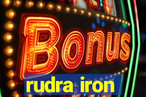 rudra iron